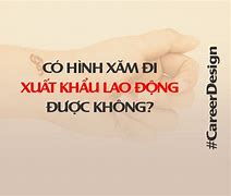 Có Hình Xăm Có Đi Xuất Khẩu Lao Động Được Không