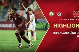 Hà Nội Vs Topenland Bình Định Highlight