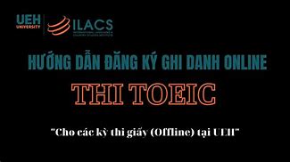 Hướng Dẫn Nộp Toeic Ueh