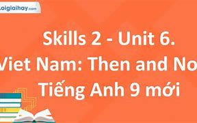 Tiếng Anh 9 Unit 6 Skills 2